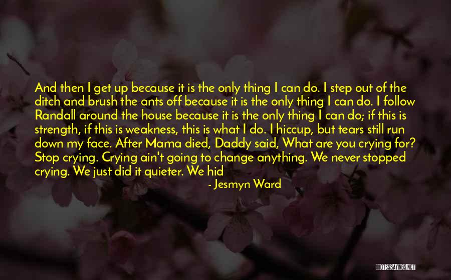 Tears Them Down Quotes By Jesmyn Ward Tears Them Down Quotes By Jesmyn Ward