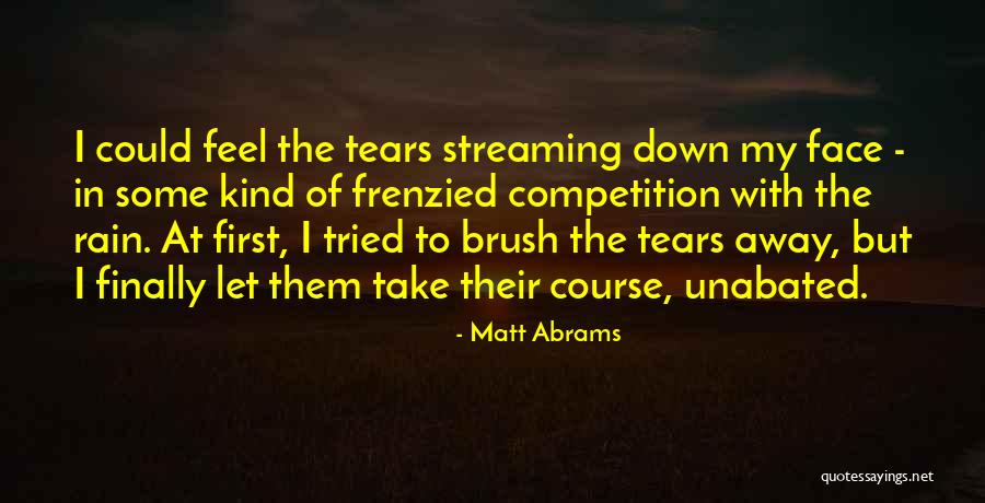 Tears Them Down Quotes By Matt Abrams Tears Them Down Quotes By Matt Abrams