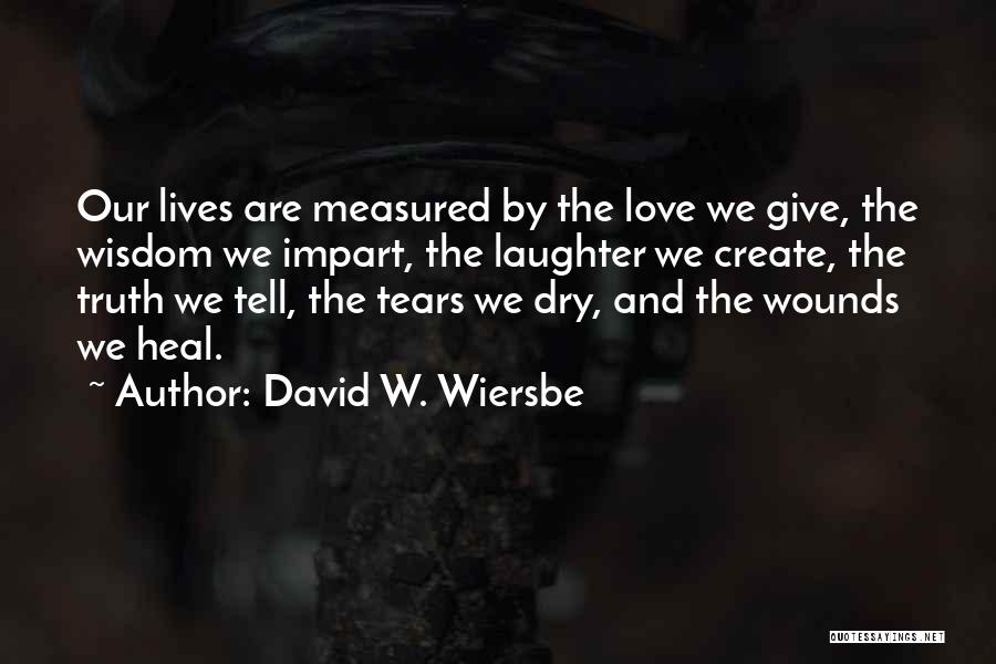 Tears Will Dry Quotes By David W. Wiersbe