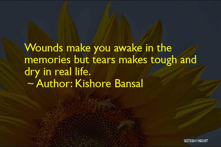 Tears Will Dry Quotes By Kishore Bansal