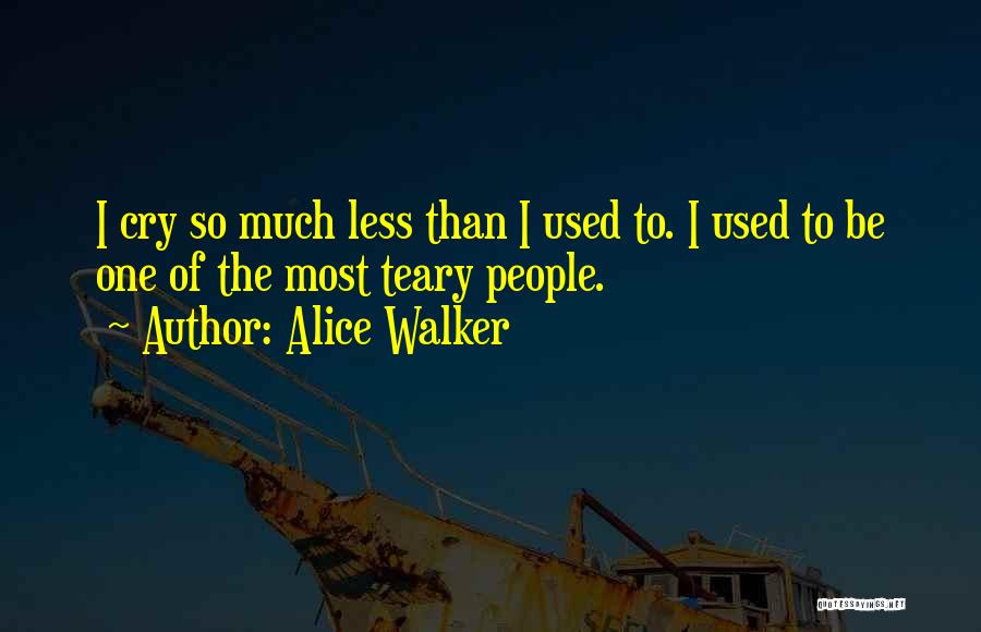 Teary Quotes By Alice Walker