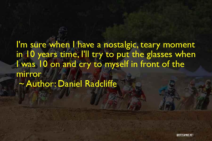 Teary Quotes By Daniel Radcliffe