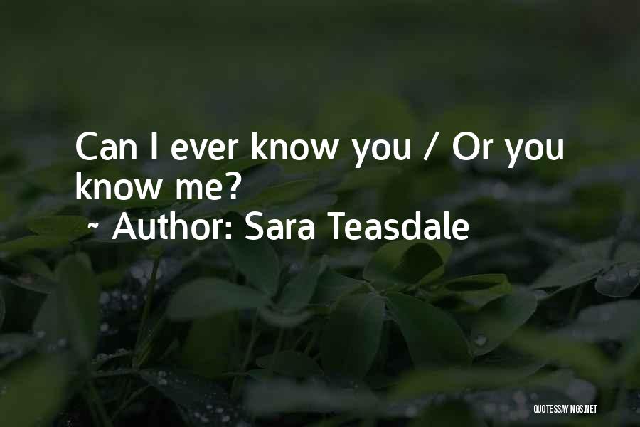 Teasdale Quotes By Sara Teasdale