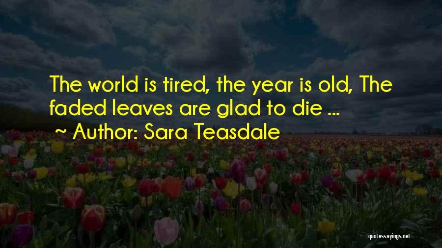 Teasdale Quotes By Sara Teasdale