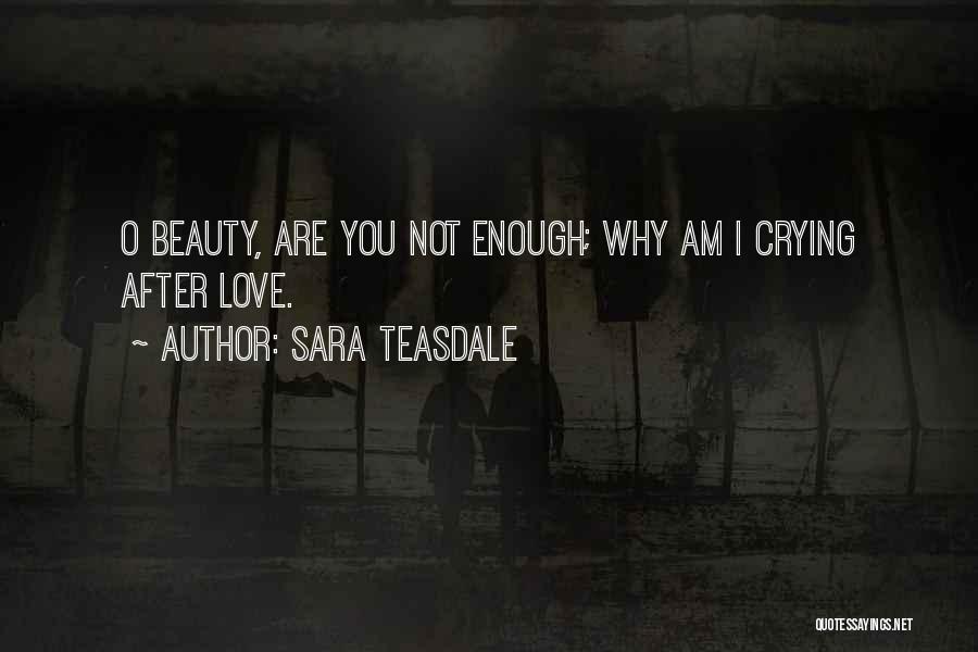 Teasdale Quotes By Sara Teasdale