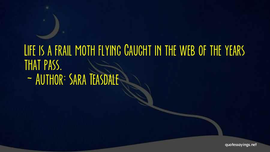 Teasdale Quotes By Sara Teasdale