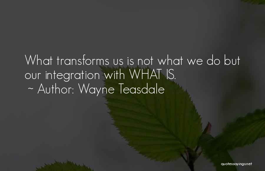 Teasdale Quotes By Wayne Teasdale