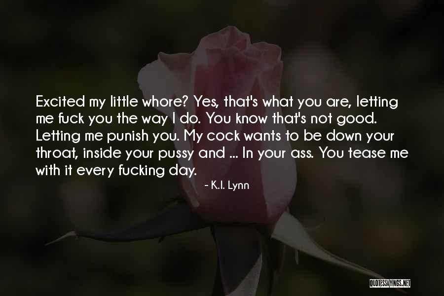Tease Me Quotes By K.I. Lynn Tease Me Quotes By K.I. Lynn