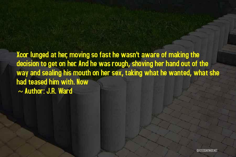 Teased Quotes By J.R. Ward