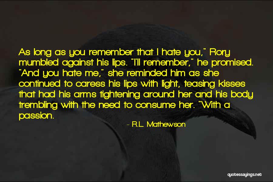 Teasing Him Quotes By R.L. Mathewson Teasing Him Quotes By R.L. Mathewson