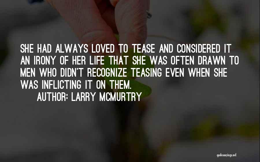 Teasing Quotes By Larry McMurtry