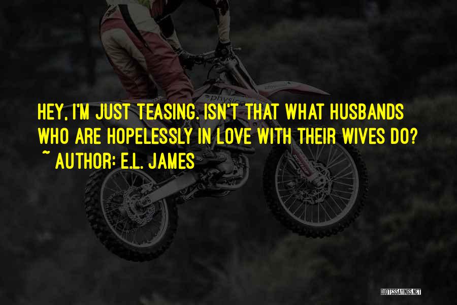 Teasing Someone You Love Quotes By E.L. James