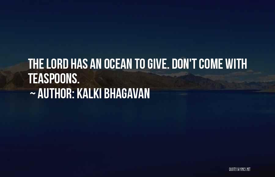 Teaspoons Quotes By Kalki Bhagavan