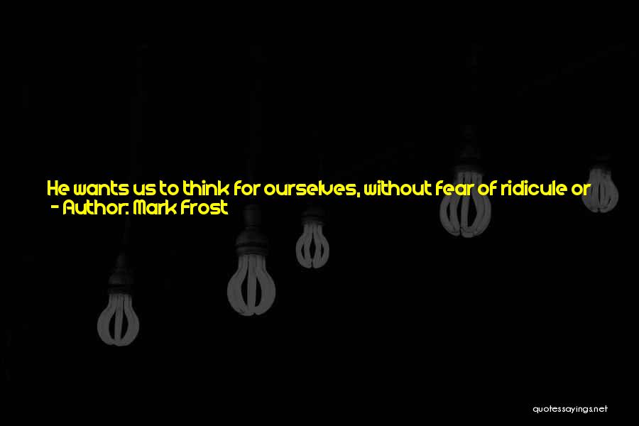 Teban Goliat Quotes By Mark Frost