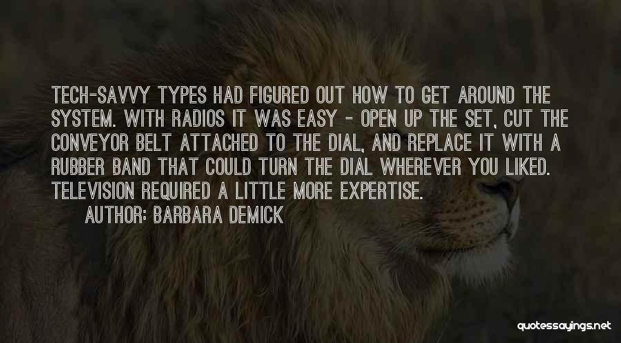 Tech Savvy Quotes By Barbara Demick