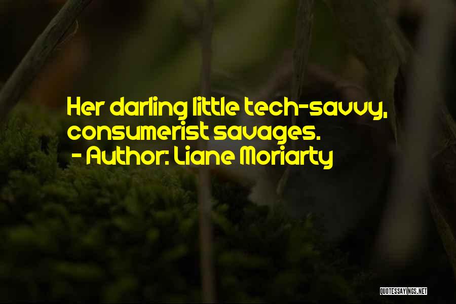 Tech Savvy Quotes By Liane Moriarty