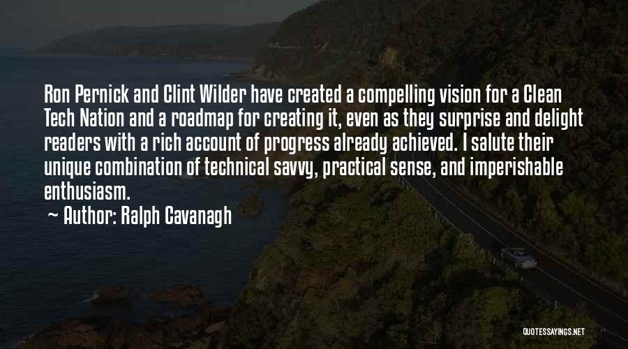 Tech Savvy Quotes By Ralph Cavanagh