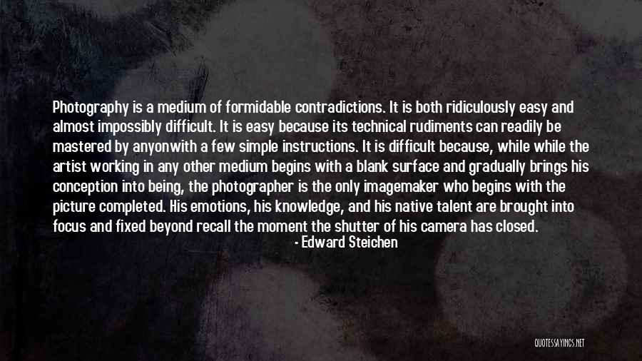 Technical Knowledge Quotes By Edward Steichen Technical Knowledge Quotes By Edward Steichen