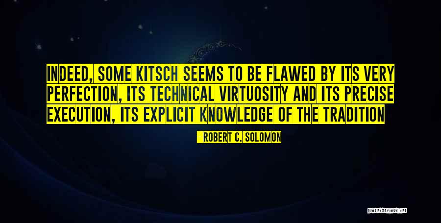 Technical Knowledge Quotes By Robert C. Solomon Technical Knowledge Quotes By Robert C. Solomon