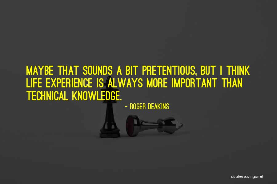 Technical Knowledge Quotes By Roger Deakins Technical Knowledge Quotes By Roger Deakins