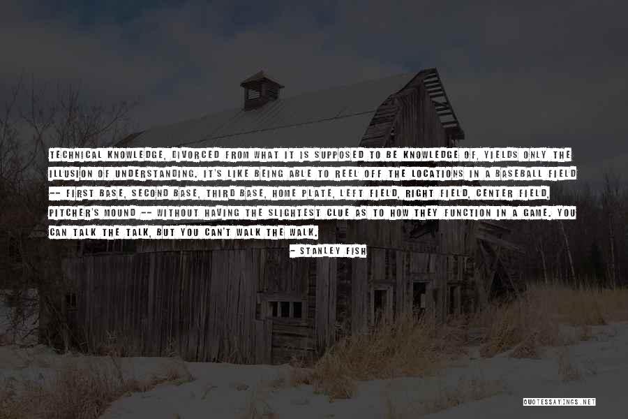 Technical Knowledge Quotes By Stanley Fish Technical Knowledge Quotes By Stanley Fish