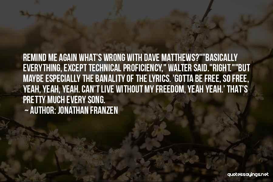 Technical Proficiency Quotes By Jonathan Franzen