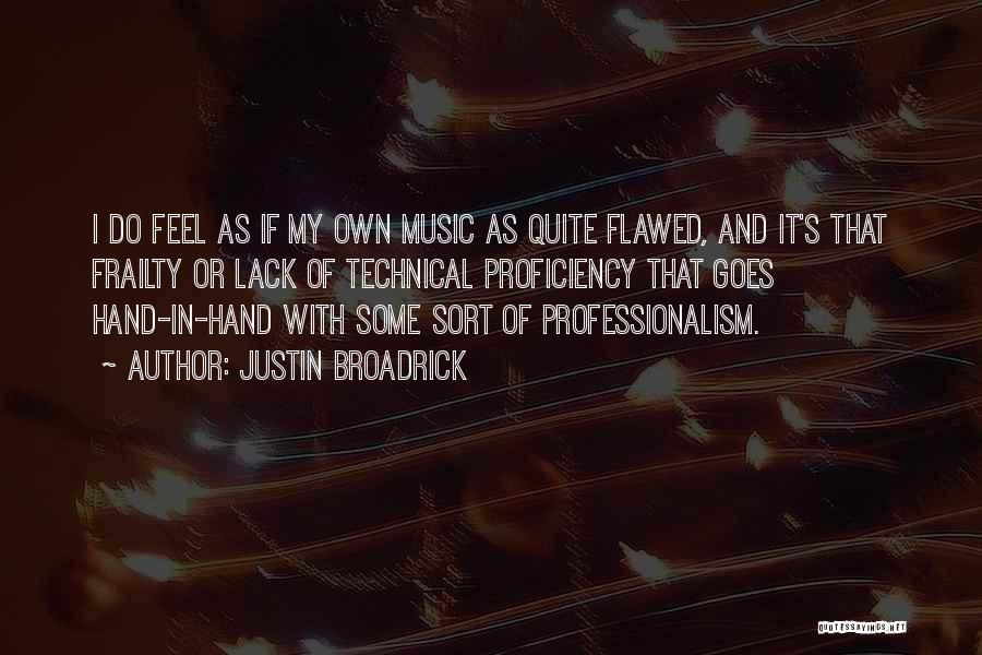 Technical Proficiency Quotes By Justin Broadrick