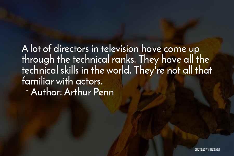 Technical Skills Quotes By Arthur Penn