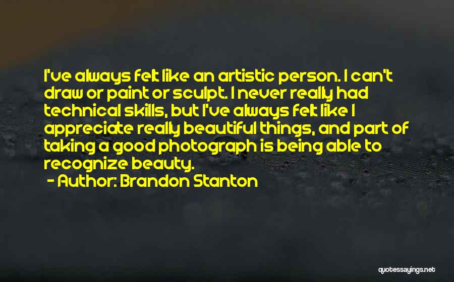 Technical Skills Quotes By Brandon Stanton