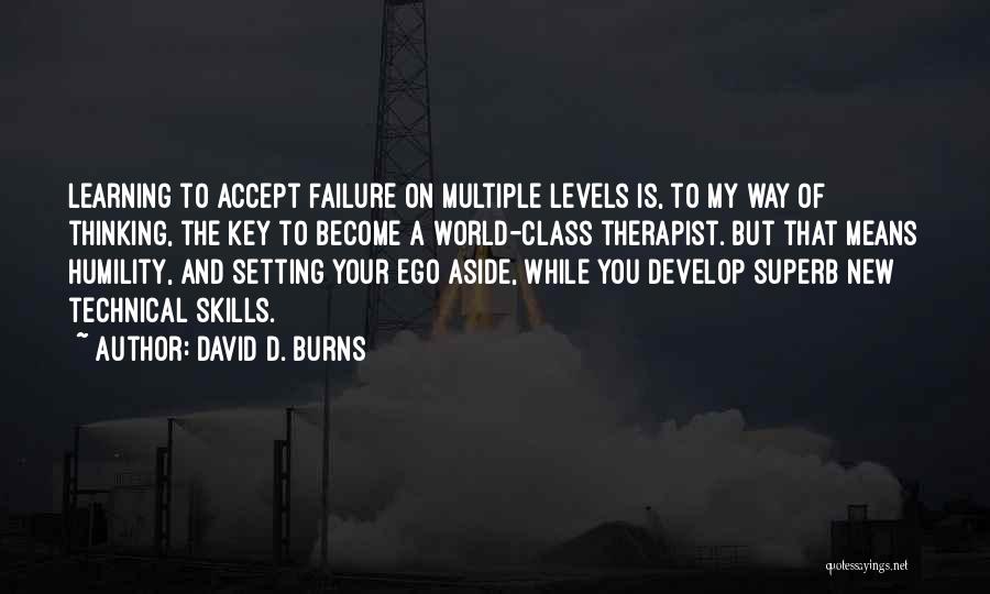Technical Skills Quotes By David D. Burns