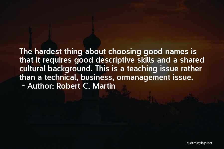 Technical Skills Quotes By Robert C. Martin