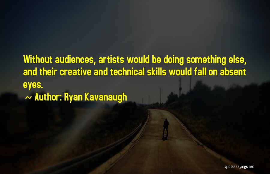 Technical Skills Quotes By Ryan Kavanaugh