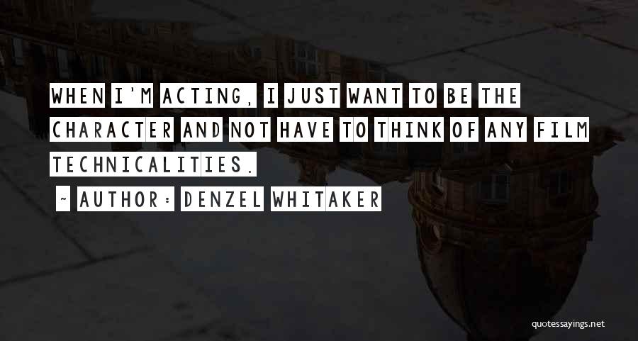 Technicalities Quotes By Denzel Whitaker