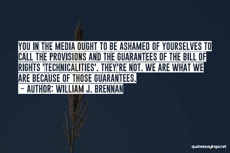 Technicalities Quotes By William J. Brennan