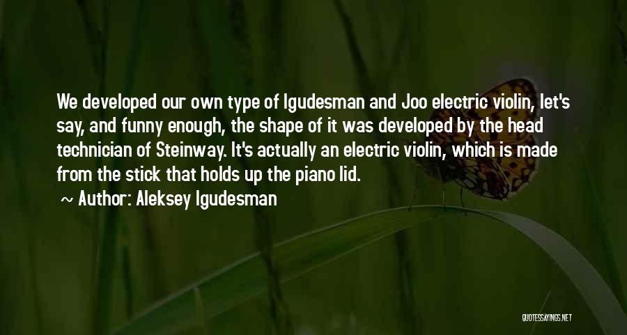 Technician Quotes By Aleksey Igudesman