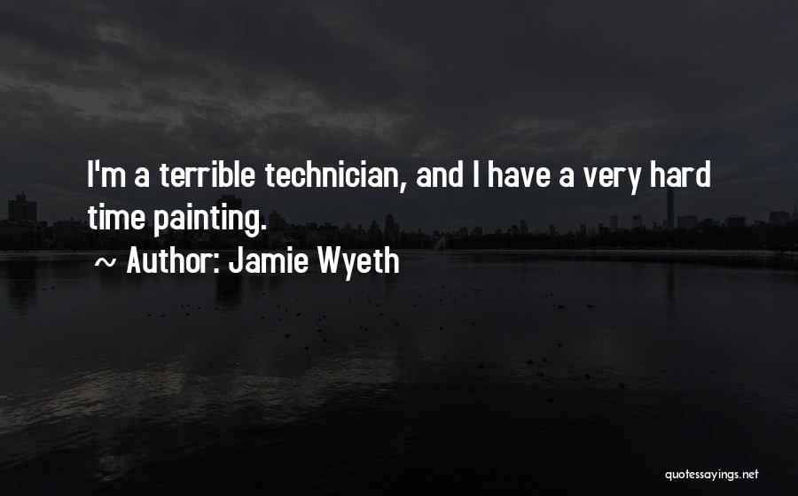 Technician Quotes By Jamie Wyeth