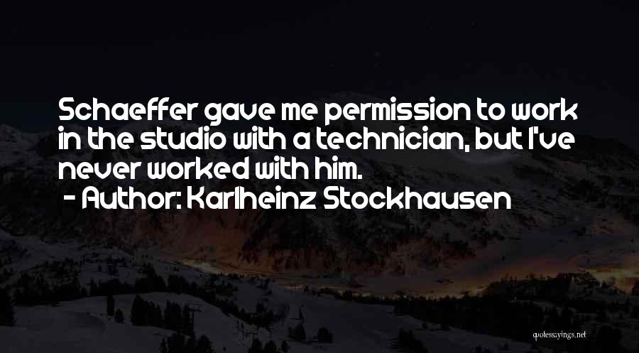 Technician Quotes By Karlheinz Stockhausen