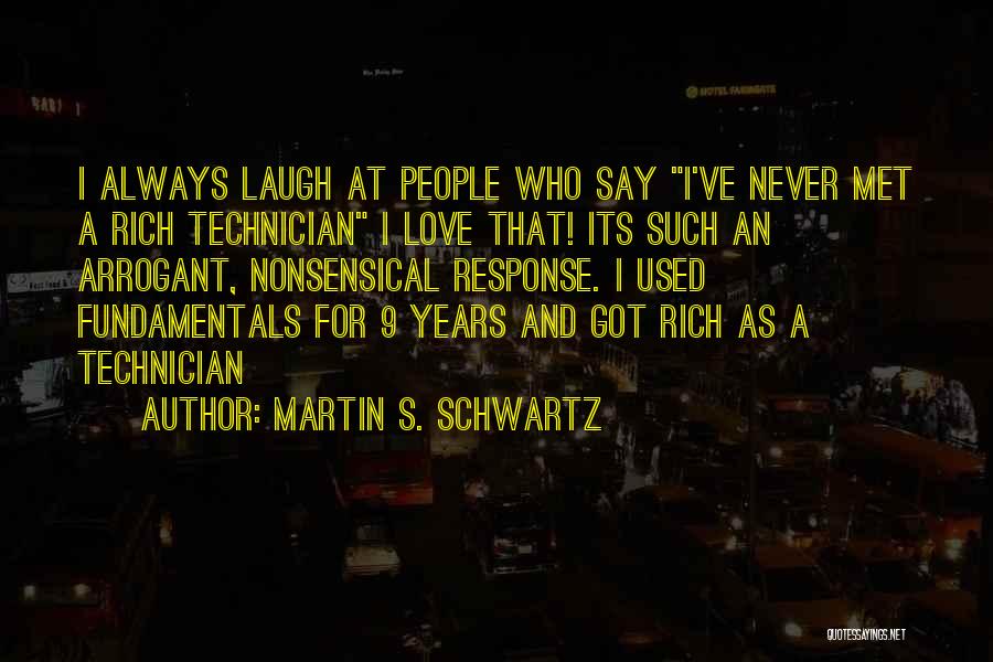 Technician Quotes By Martin S. Schwartz