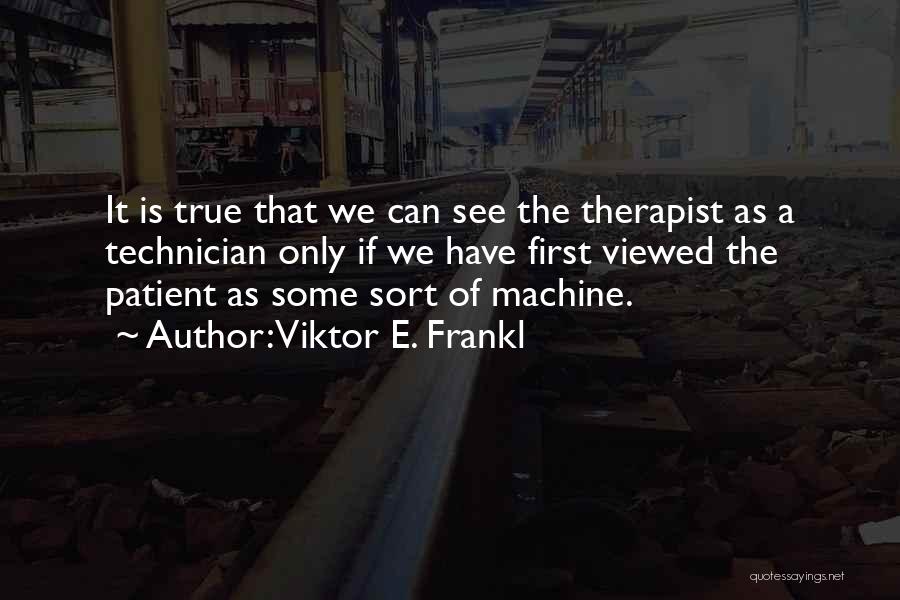 Technician Quotes By Viktor E. Frankl