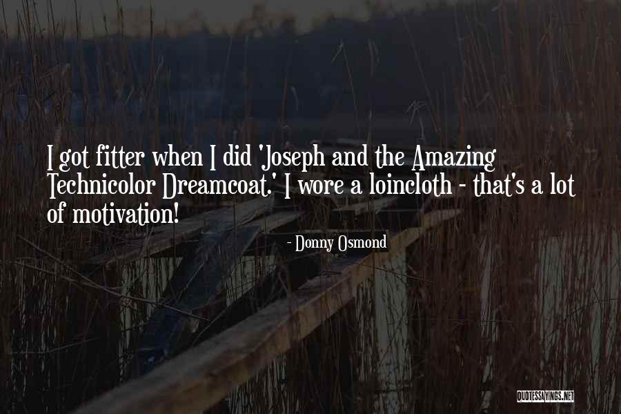 Technicolor Dreamcoat Quotes By Donny Osmond Technicolor Dreamcoat Quotes By Donny Osmond
