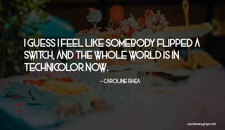 Technicolor Quotes By Caroline Rhea Technicolor Quotes By Caroline Rhea
