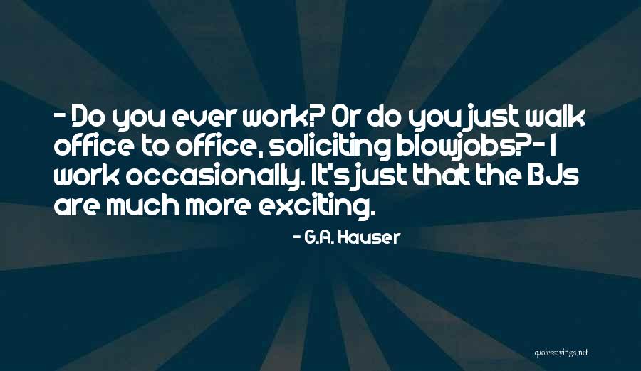 Technikai Quotes By G.A. Hauser Technikai Quotes By G.A. Hauser