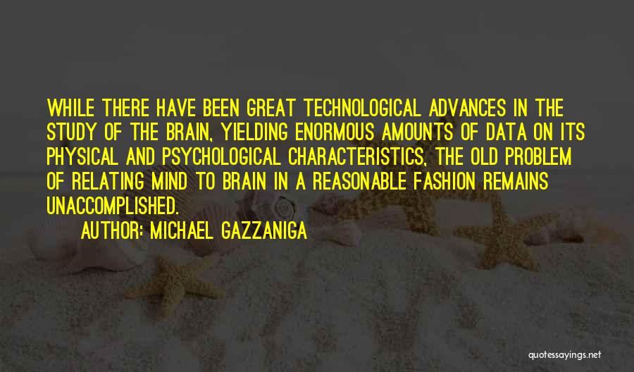 Technological Advances Quotes By Michael Gazzaniga