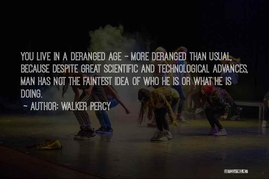 Technological Advances Quotes By Walker Percy