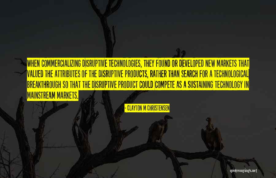 Technological Breakthrough Quotes By Clayton M Christensen