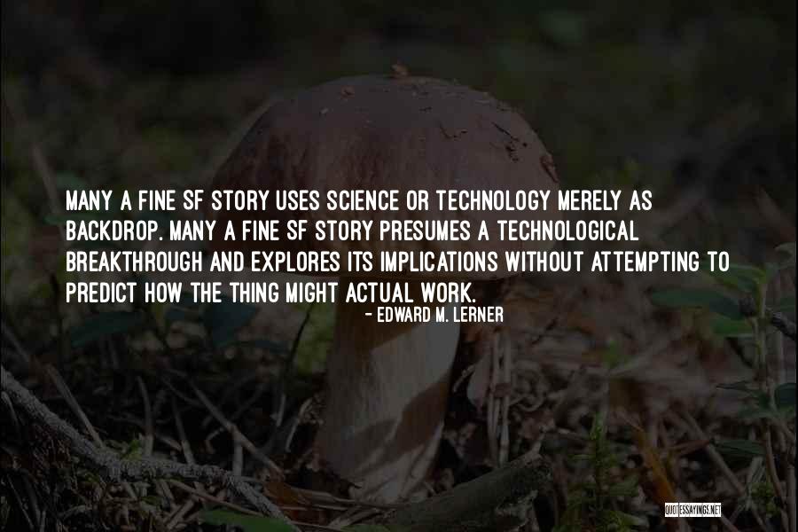 Technological Breakthrough Quotes By Edward M. Lerner