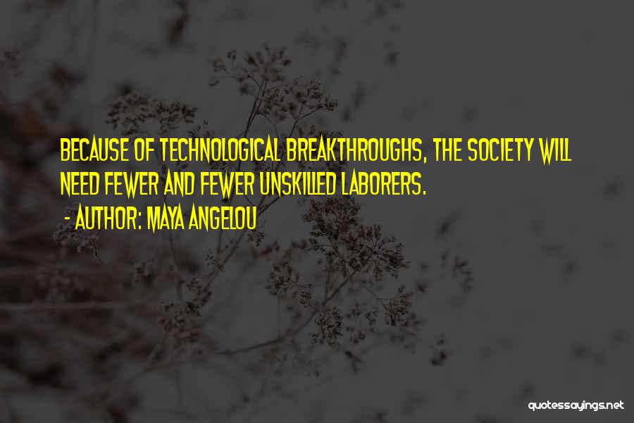 Technological Breakthrough Quotes By Maya Angelou