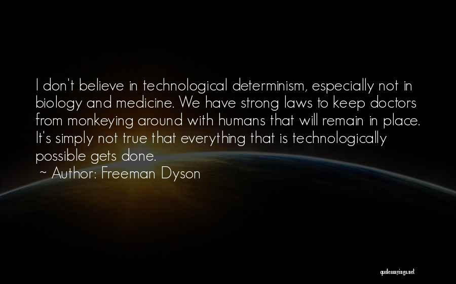 Technological Determinism Quotes By Freeman Dyson