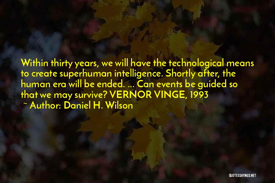 Technological Era Quotes By Daniel H. Wilson