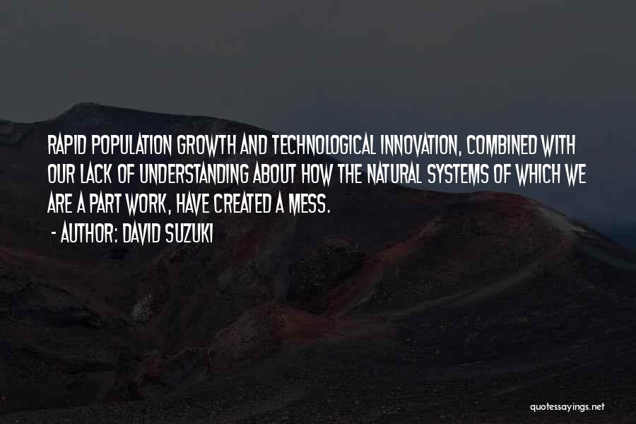 Technological Innovation Quotes By David Suzuki